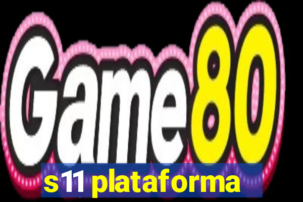 s11 plataforma